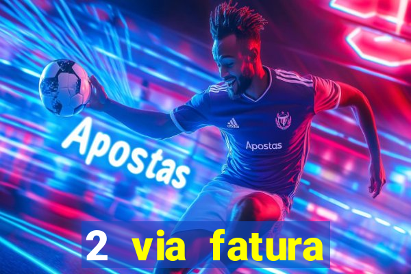 2 via fatura magazine luiza
